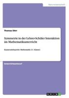 Symmetrie in Der Lehrer-Schuler Interaktion Im Mathematikunterricht 3656717893 Book Cover