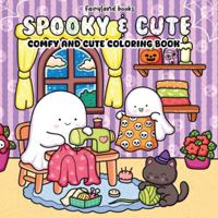 Spooky & Cute: Coloring Book for Adults & Teens | Adorable Creepy Creatures & Cozy Hygge Scenes (Comfy & Cute Coloring) 1998058646 Book Cover
