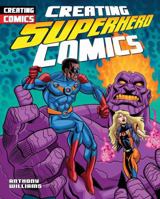 Creating Superhero Comics 1477759344 Book Cover