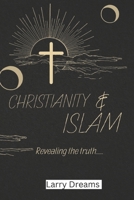 Christianity and islam: Between the greatest religions in the world B0BJH1Q95V Book Cover