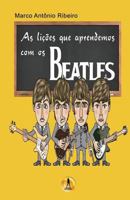 As Licoes que Aprendemos com os Beatles 8569030843 Book Cover