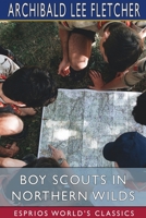 Boy Scouts in the Northern Wilds; Or the Signal From the Hills 151539882X Book Cover