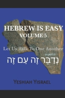 Hebrew is Easy Volume 5: Let Us Talk To One Another B088B6XW86 Book Cover