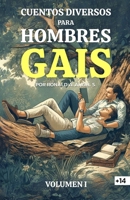 Cuentos Diversos Para Hombres Gais: Volumen 1 (Spanish Edition) B0CMV1JMZB Book Cover