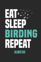 Eat Sleep Birding Repeat Calender 2020: Funny Cool Bird Watcher Calender 2020 | Monthly & Weekly Planner - 6x9 - 128 Pages - Cute Gift For All Birding Enthusiasts, Ornithologists, Fans, Lovers 1675530947 Book Cover