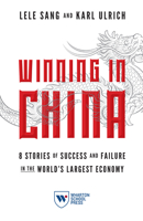Winning in China: 8 Stories of Success and Failure in the World's Largest Economy 1613631081 Book Cover