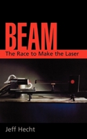 Beam: The Race to Make the Laser 0195142101 Book Cover