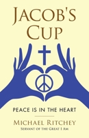 Jacob's Cup: Peace Is in the Heart 1664288392 Book Cover