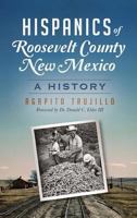 Hispanics of Roosevelt County, New Mexico: A History 1540213374 Book Cover