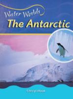 The Antarctic (Water Worlds) 0791065669 Book Cover