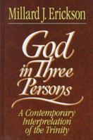 God in Three Persons: A Contemporary Interpretation of the Trinity 0801032296 Book Cover