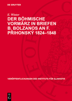 Der Böhmische Vormärz in Briefen B. Bolzanos an F. Přihonský 1824-1848: Beiträge Zur Deutsch-Slawischen 3112768728 Book Cover