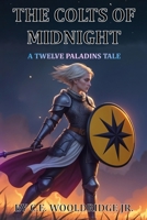 The Colts of Midnight: A Twelve Paladins Tale B0F88B9MLW Book Cover