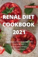 Renal Diet Cookbook 2021: Improve your kidney disease with the renal diet. Step by step recipes for beginners 1802127380 Book Cover