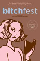 BITCHfest: Ten Years of Cultural Criticism from the Pages of Bitch Magazine 0374113432 Book Cover