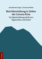 Berichterstattung in Zeiten Der Corona-Krise: Ein Nachrichtenportrat Von Tagesschau Und Heute 3828849342 Book Cover