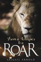 From a Whisper to a Roar 154561010X Book Cover