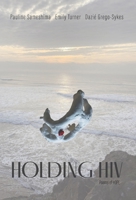 Holding HIV: Poems of HOPE 1038349354 Book Cover