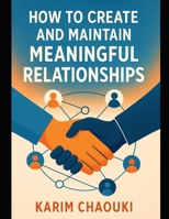 How to Create and Maintain Meaningful Relationships B0FC2P5JZ3 Book Cover