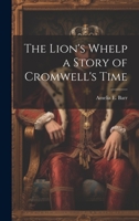 The Lion's Whelp a Story of Cromwell's Time 1022141201 Book Cover
