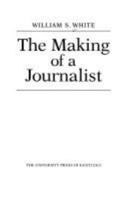 The Making of a Journalist 0813116031 Book Cover