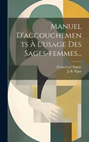 Manuel D'accouchements � L'usage Des Sages-femmes... 1019556234 Book Cover