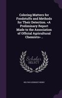 Coloring Matters for Foodstuffs and Methods for Their Detection. .. 1359705074 Book Cover