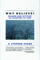 Why Believe?: Reason and Mystery As Pointers to God 0802801277 Book Cover