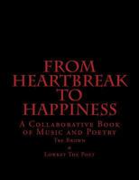 From Heartbreak To Happiness: A Collaborative Book of Music and Poetry 1720748144 Book Cover
