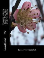 Organic Lifestyle Today May Live Well Feel Happy 1530519209 Book Cover