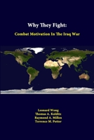 Why They Fight: Combat Motivation in the Iraq War 1584871334 Book Cover