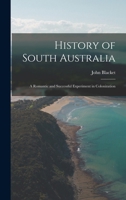 History of South Australia: A Romantic and Successful Experiment in Colonization B0BMGTBPQY Book Cover