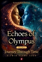 Echoes of Olympus: Journey Through Time: A Twin Flame Saga Volume 2 B0GVY9PXMV Book Cover