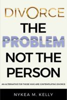 Divorce the Problem and Not the Person 1953788971 Book Cover