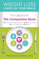The CogniDiet Companion Book: 100 (Almost) Experiments to Rewire Your Brain, Lose the Weight and Enjoy Life 0578419777 Book Cover