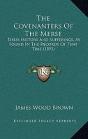 The Covenanters of the Merse: Their History and Sufferings 1018920668 Book Cover