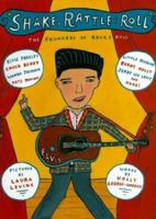 Shake, Rattle and Roll: The Founders of Rock and Roll 0618432299 Book Cover
