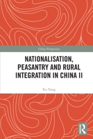Nationalisation, Peasantry and Rural Integration in China II 1032325429 Book Cover
