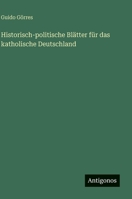 Historisch-politische Blätter für das katholische Deutschland (German Edition) 3563693668 Book Cover