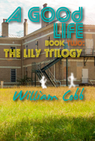A Good Life : The Lily Trilogy, Book Two 1604892552 Book Cover