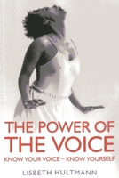 The Power of the Voice: Know Your Voice - Know Yourself 1780999380 Book Cover