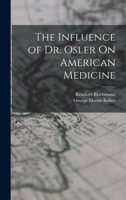 The Influence of Dr. Osler on American Medicine 1017432929 Book Cover