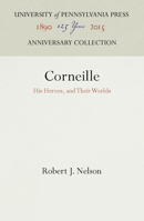 Corneille. His Heroes and Their Worlds 0812273842 Book Cover