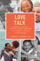 Love Talk: Marriage Edition: 25 Communication Approaches to a Happier, More Loving and Honest Marriage! 1986182215 Book Cover