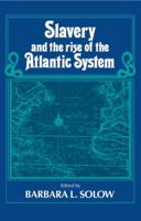 Slavery and the Rise of the Atlantic System 0521457378 Book Cover