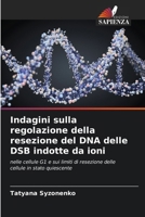 Indagini sulla regolazione della resezione del DNA delle DSB indotte da ioni (Italian Edition) 6208984211 Book Cover