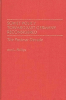 Soviet Policy Toward East Germany Reconsidered: The Postwar Decade 0313246718 Book Cover