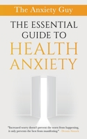 The Essential Guide To Health Anxiety 1777129168 Book Cover