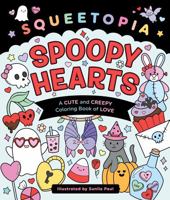 Squeetopia: Spoopy Hearts: A Cute and Creepy Coloring Book of Love 1250436885 Book Cover