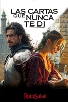 LAS CARTAS QUE NUNCA TE DI: (NOVELA HISTÓRICA MEDIEVAL, NOVELA ROMÁNTICA, SUSPENSE E INTRIGA) (LOS SECRETOS DE ALDERIA) (Spanish Edition) B0FMJP9XMD Book Cover